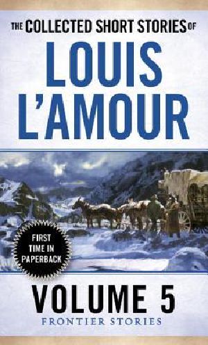 [The Collected Short Stories of Louis L'Amour 05] • The Collected Short Stories of Louis L'Amour, Volume 5